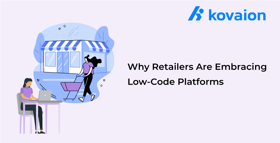 Why Retailers Are Embracing Low-Code Platforms 