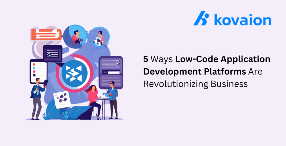 5-Ways-Low-Code-Application-Development-Platforms-Are-Revolutionizing-Business 