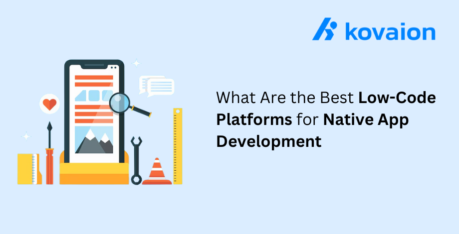 What-Are-the-Best-Low-Code-Platforms-for-Native-App-Development?