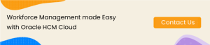 Workforce Management made Easy with Oracle HCM Cloud