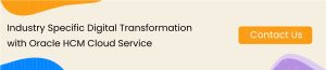 Industry Specific Digital Transformation with Oracle HCM Cloud Service