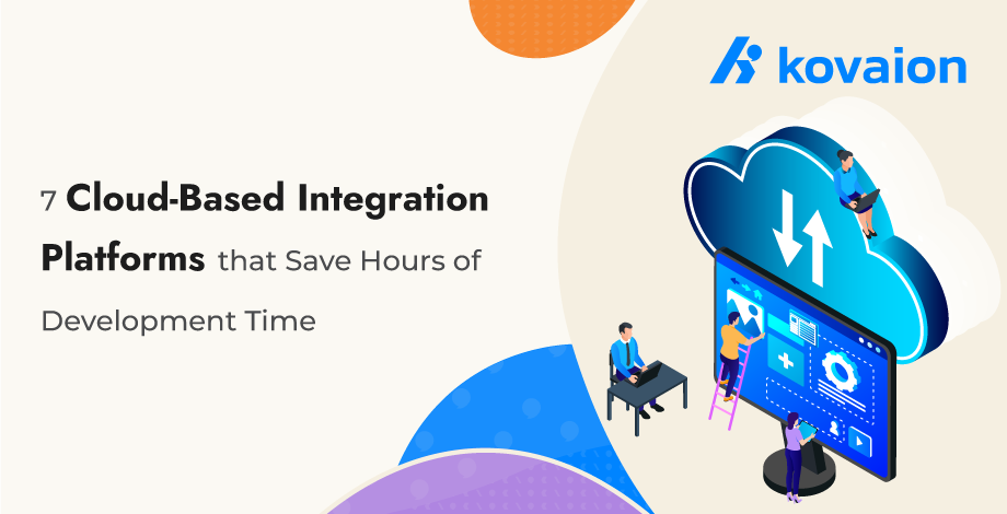 7-Cloud-Based-Integration-Platforms-that-Save-Hours-of-Development-Time 